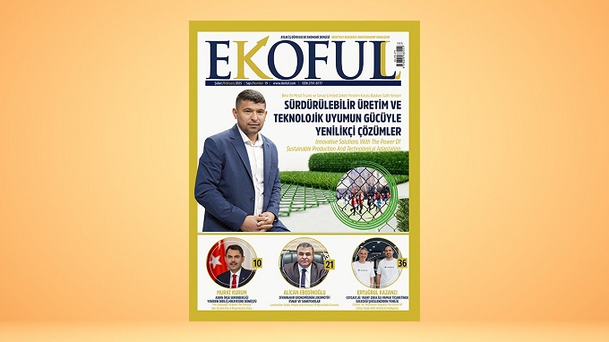EKOFULL Dergisi’nin 19. Sayısında sürdürülebilirlik, deprem ve başarı hikayeleri öne çıkıyor