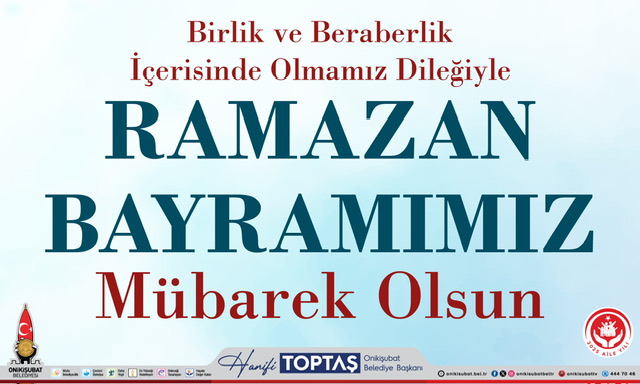 Başkan Hanifi Toptaş;”Ramazan Bayramı’nın tüm gönüllere, hanelere, ülkemize ve İslam dünyasına, huzur, saadet ve selamet getirmesini diliyorum