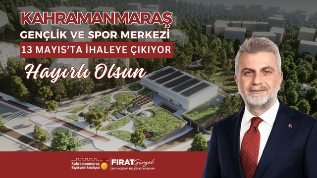 Kahramanmaraş Gençlik ve Spor Merkezi’nde İlk Adım; 13 Mayıs’ta İhaleye Çıkılıyor