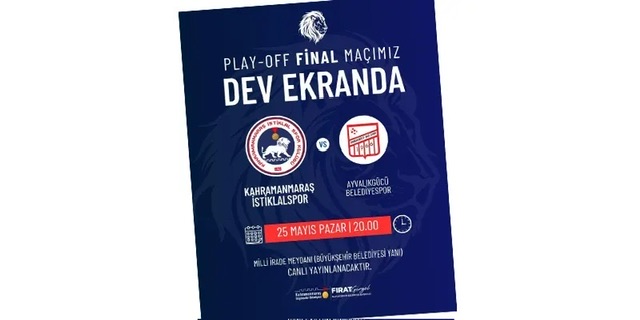 Kahramanmaraş İstiklalspor’un Play-Off Final Maçı Dev Ekranda Yayınlanacak