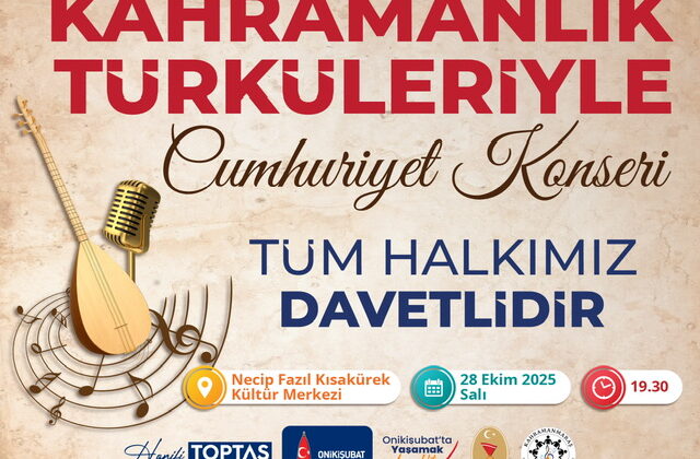 Kahramanmaraş’ta Cumhuriyet coşkusu, Kahramanlık Türküleriyle yaşanacak
