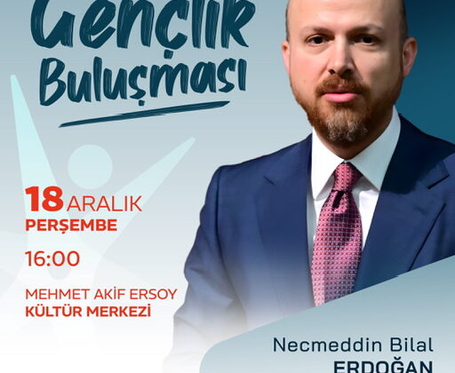 Kahramanmaraş’ta Gençlik Buluşması;Bilal Erdoğan Gençlerle Bir Araya Geliyor