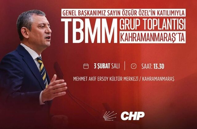CHP Genel Başkanı Özgür Özel 3 Şubat’ta Kahramanmaraş’ta