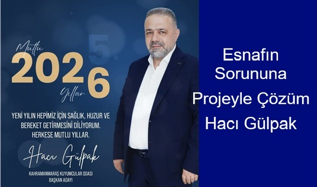 Hacı Gülpak: 2026 Esnafımız İçin Umut ve Bereket Yılı Olsun
