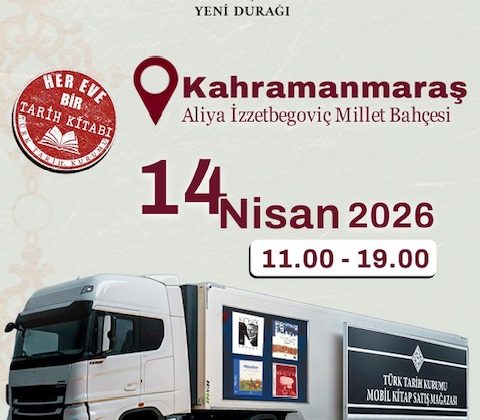 Türk Tarih Kurumu’nun Mobil Kitap Tırı Kahramanmaraş’ta Okuyucularla Buluşuyor