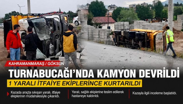 Kahramanmaraş’ta Kamyon Devrildi: 1 Kişi Yaralandı
