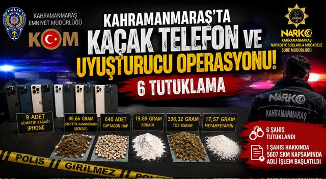 Kahramanmaraş’ta Kaçak Telefon ve Uyuşturucu Operasyonu: 6 Tutuklama