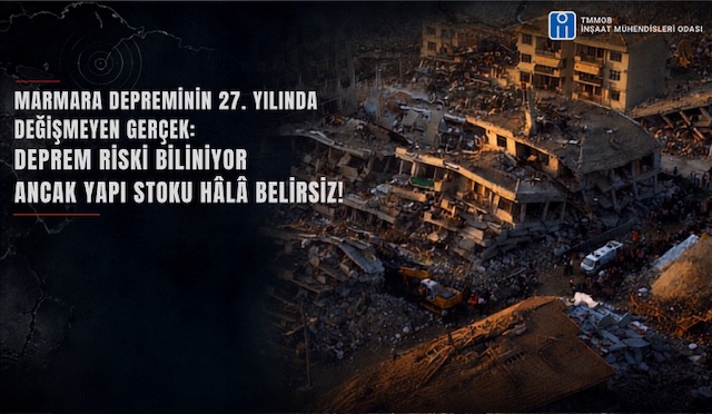 Marmara Depremi’nin 27. Yılında İMO’dan Kritik Uyarı: “Deprem Riski Biliniyor, Yapı Stoku Hâlâ Belirsiz”