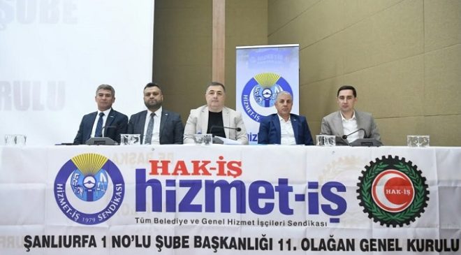Hizmet-İş Sendikası Şanlıurfa 1 No’lu Şube’de 11. Olağan Genel Kurul Gerçekleştirildi