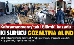 Kahramanmaraş’taki ölümlü kazada iki sürücü gözaltına alındı