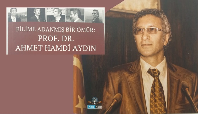 PROF. AHMET HAMDİ AYDIN’IN HAYATI KİTAPLAŞTIRILDI